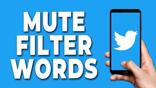 How to Mute/Filter Words on Twitter