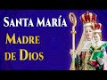 Santa María, Madre de Dios. Dogma de la Maternidad Divina.