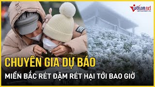 Chuyên gia dự báo thời điểm kết thúc đợt không khí lạnh, nhiệt độ xuống thấp nhất từ đầu năm