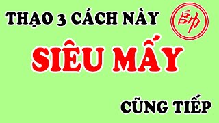 THẠO 3 Cách Chơi PHÁO ĐẦU TỐT 7 Cao Siêu MẤY CŨNG TIẾP