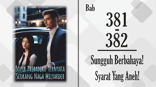 Novel Sopir Pribadiku Ternyata Seorang Naga Milyarder Bab 381 - 382