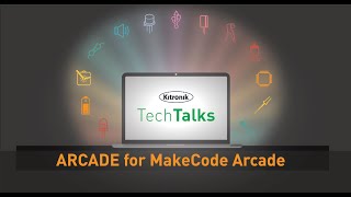 Tech Talks - ARCADE for MakeCode Arcade