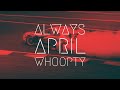 Always April - Whoopty | Extended Version