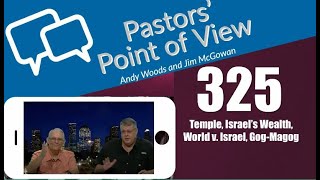 Pastors’ Point of View (PPOV) no. 325. Prophecy update. Dr. Andy Woods. 10-25-24.