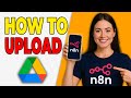 How To Upload Files To Google Drive Automatically With N8N