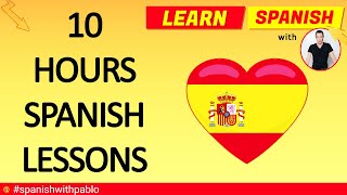 10 Hours of Spanish Lessons / Tutorials.Learn Castilian Spanish with Pablo 2019.