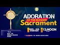 ADORATION OF THE BLESSED SACRAMENT EVERYDAY BY 12 N00N. DROP YOUR PETITION @THE COMMENT SPACE.