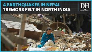 Four earthquakes rock Nepal in an hour, tremors felt in Delhi NCR, Uttarakhand, Chandigarh