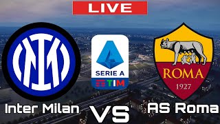 Inter Milan vs AS Roma | AS Roma vs Inter Milan | Serie A TIM LIVE MATCH TODAY 2022