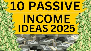 10 Passive Income Ideas to Earn Passive Income in 2025