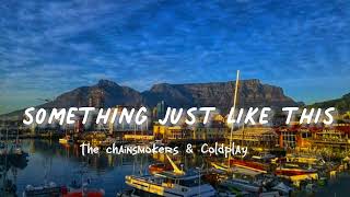 Something just like this - the Chainsmokers & Coldplay ( Lirik lagu )