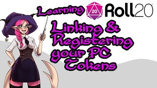 05 - Learning Roll20 - Linking & Registering your PC Tokens