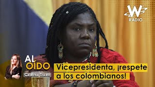 Al Oído: Vicepresidenta, ¡respete a los colombianos!