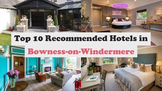 Top 10 Recommended Hotels In Bowness-on-Windermere | Luxury Hotels In Bowness-on-Windermere