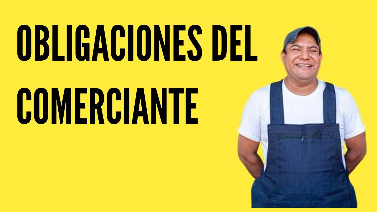 OBLIGACIONES DEL COMERCIANTE ¿CUÁLES SON? - YouTube