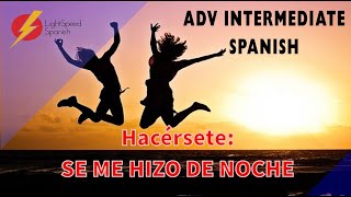 62 Adv Intermediate Spanish SE ME HIZO LightSpeed Spanish