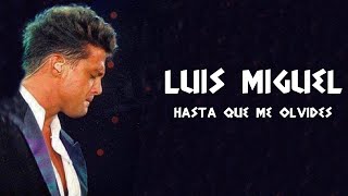 Luis Miguel - Hasta Que Me Olvides (Letra/Lyrics)