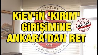 Kiev'in 'Kırım' girişimine Ankara'dan ret