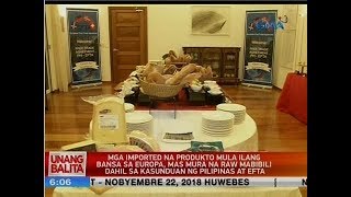 UB: Mga imported na produkto mula ilang bansa sa Europa, mas mura na raw mabibili