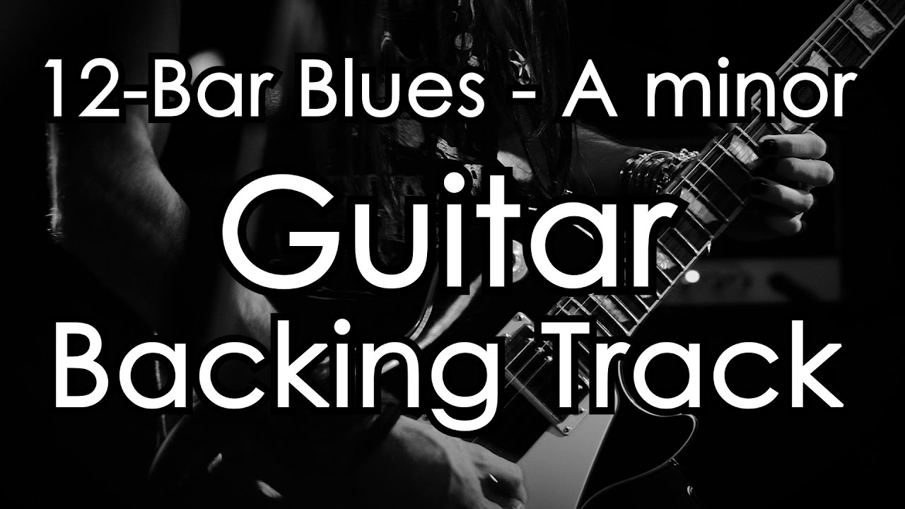 12-Bar Blues Guitar Backing Track - A Minor - YouTube