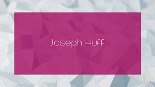 Joseph Huff - appearance