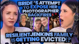 Bride's Attempt at Exposing Photographer BACKFIRES + Resilient Jenkins Family Gets EVICTED? (214)