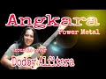 ANGKARA~POWER METAL Acoustic cover by Dodoy Alfitara