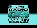 Defected Radio Show Makèz Takeover 05.06.26