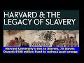 Harvard University details ties to Slavery, 79 people owned, $100 million Fund; Biden's Policies