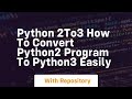 Python 2to3 how to convert python2 program to python3 easily