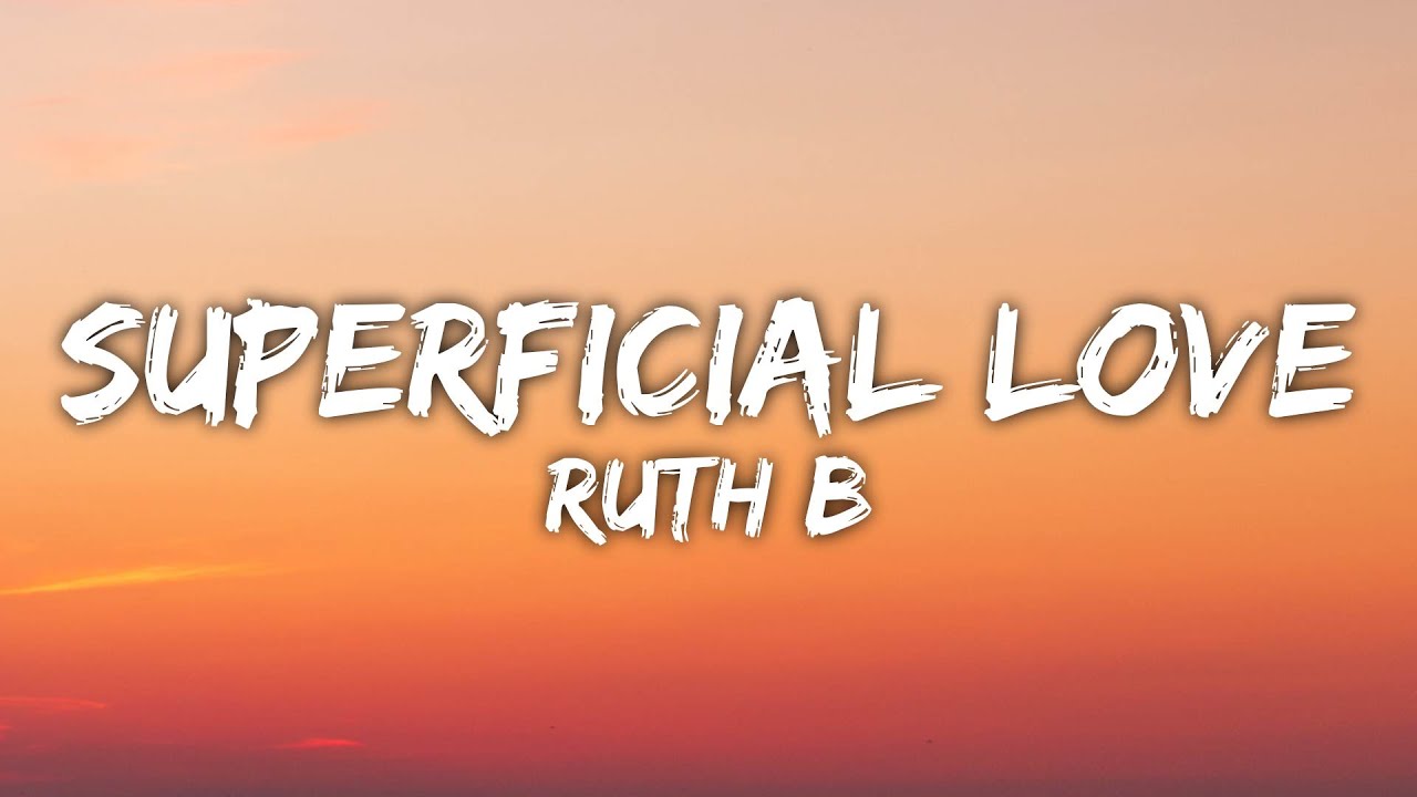 Ruth B. - Superficial Love (Lyrics) - YouTube