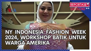 Reportase Weekend: New York Indonesia Fashion Week 2024, Workshop Batik untuk Warga Amerika