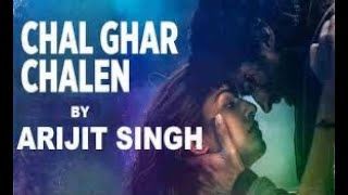 Arijit Singh Lyrics Song 2020 Chal Ghar Chalen Arijit Singh  Mithoon, Sayeed Quadri  Aditya Roy K, D