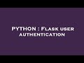PYTHON : Flask user authentication