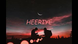 Heeriye [Slowed+Reverb] | Arijit Singh & Shreya Ghoshal | New song | Lofi | Tanbir |