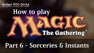 Tutorial – How to play Magic: The Gathering – Part 6: Sorceries \u0026 Instants