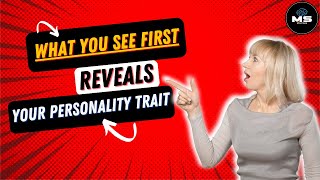 What You See First Reveals Your Personality Trait