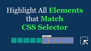 DevTools: Highlight All Elements that Match a given CSS Selector