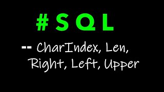 SQL Samples 04 - CharIndex, Len, Right, Left, Upper()