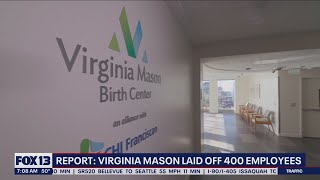 Report: Virginia Mason laid off 400 employees | FOX 13 Seattle