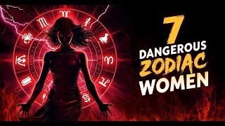 7 Most Dangerous Female Zodiac Signs #zodiac #zodiacsigns