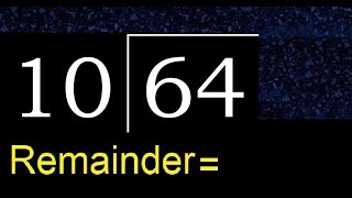 Divide 64 by 10 . remainder , quotient  . Division with 2 Digit Divisors .  How to do division