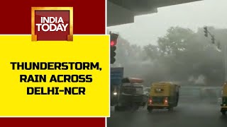 Thunderstorm In Delhi: Heavy Rains Lash Parts Of Capital City | Delhi News