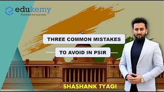 THREE COMMON MISTAKES TO AVOID IN PSIR BY SHASHANK TYAGI
