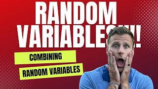 Combining Random Variables MADE SIMPLE