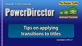 PowerDirector - Tips on applying transitions to titles