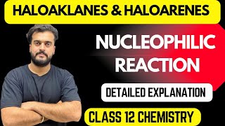 Nucleophilic Reactions| Class 12 Chemistry| Haloalkanes and Haloarenes| Lecture 11