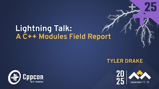 Lightning Talk: A C++20 Modules Performance Field Report - Tyler Drake - CppCon 2025