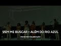 Vem me buscar + Além do Rio Azul | Louvor PIB Retiro | 25 de novembro de 2024