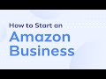 How to Start an Amazon Business - (Step by Step Tutorial!)